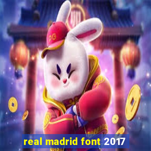 real madrid font 2017